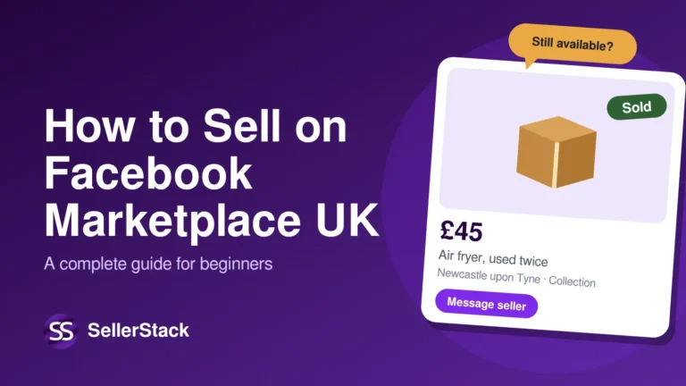 How to Sell on Facebook Marketplace UK: a complete guide for beginners, with a SellerStack logo and a Marketplace listing showing a parcel, a £45 price and a "Sold" badge.
